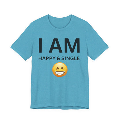 I AM Happy & Single Unisex Short Sleeve Tee
