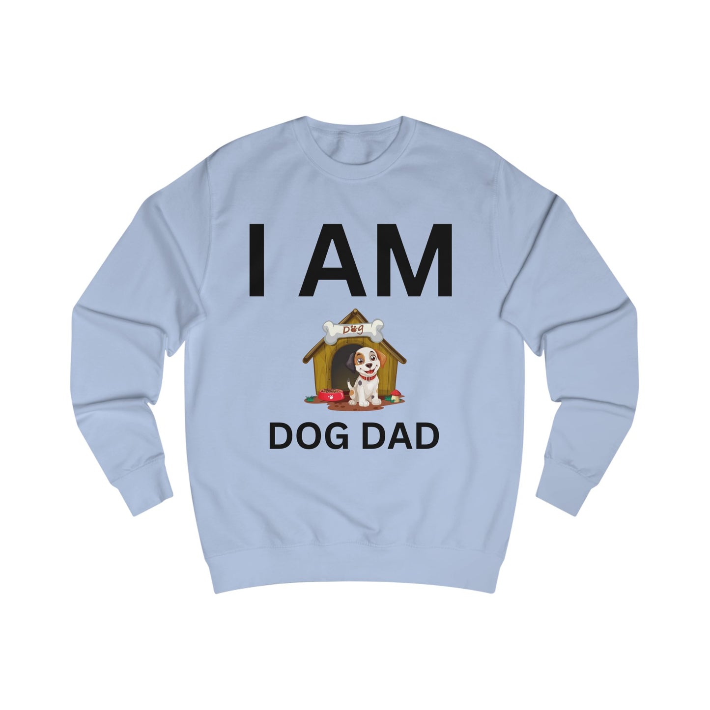 I AM Dog Dad Sweatshirt