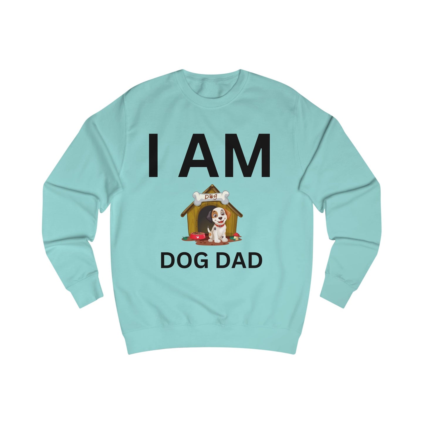I AM Dog Dad Sweatshirt