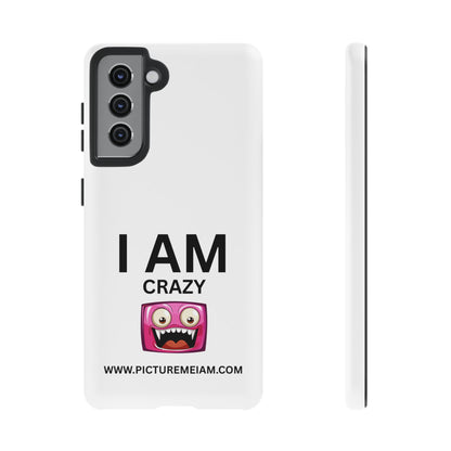 I AM Crazy Tough Cases