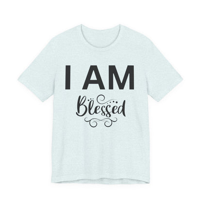 I AM Blessed Unisex Short Sleeve Tee