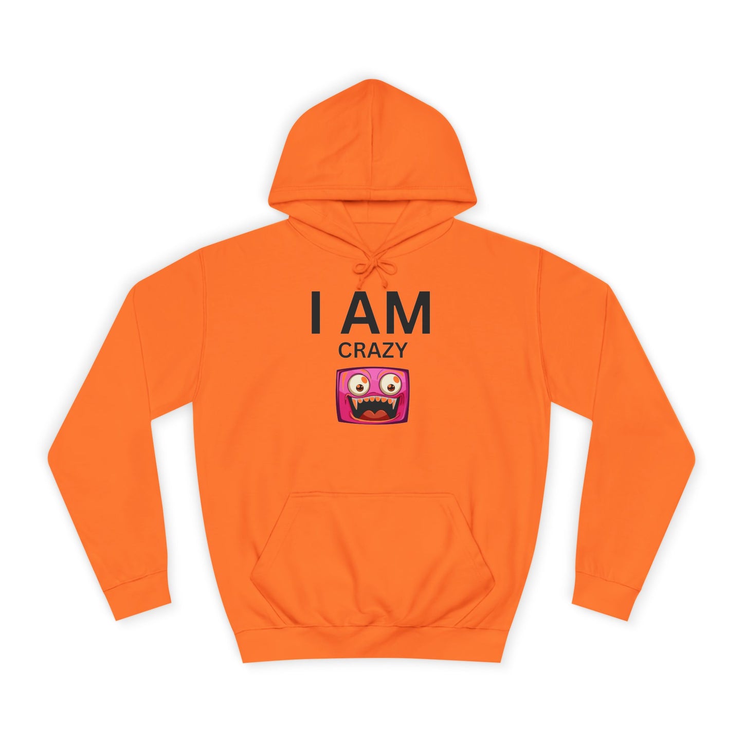 I AM Crazy Unisex Hoodie