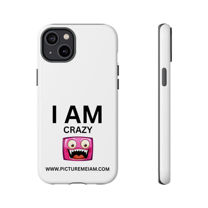 I AM Crazy Tough Cases