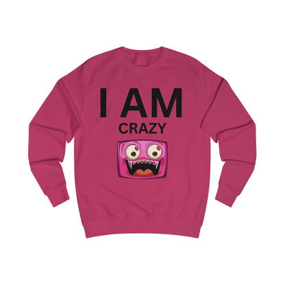I AM Crazy Unisex Sweatshirt
