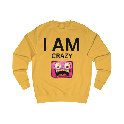 I AM Crazy Unisex Sweatshirt