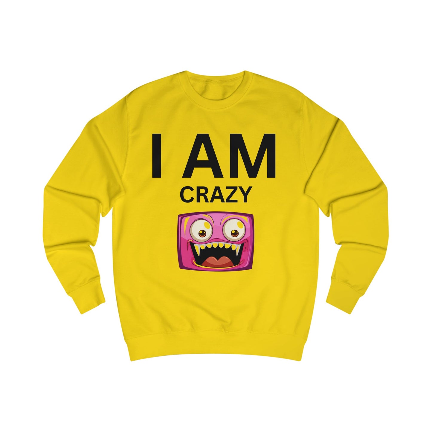 I AM Crazy Unisex Sweatshirt