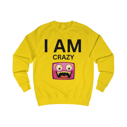 I AM Crazy Unisex Sweatshirt