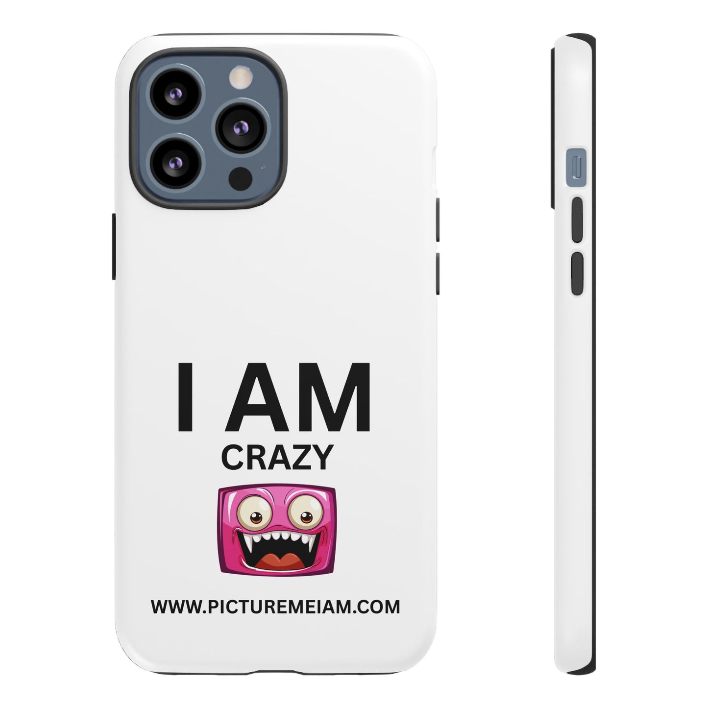 I AM Crazy Tough Cases