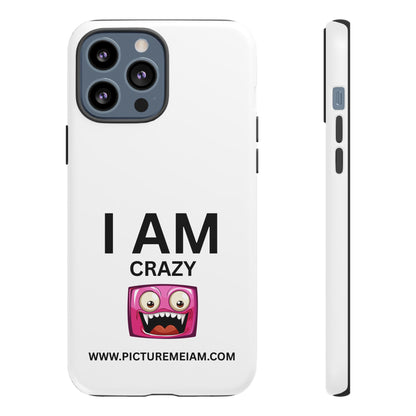 I AM Crazy Tough Cases