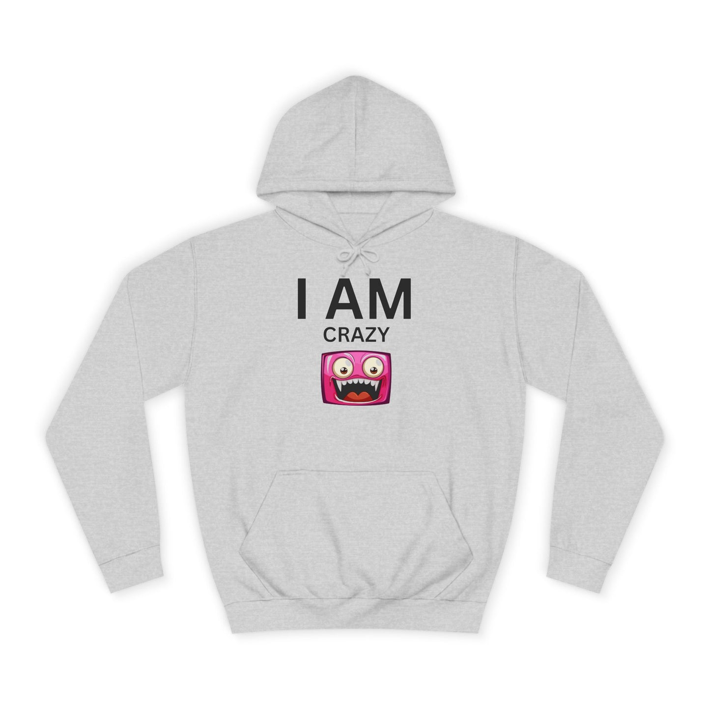 I AM Crazy Unisex Hoodie