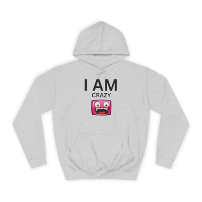 I AM Crazy Unisex Hoodie