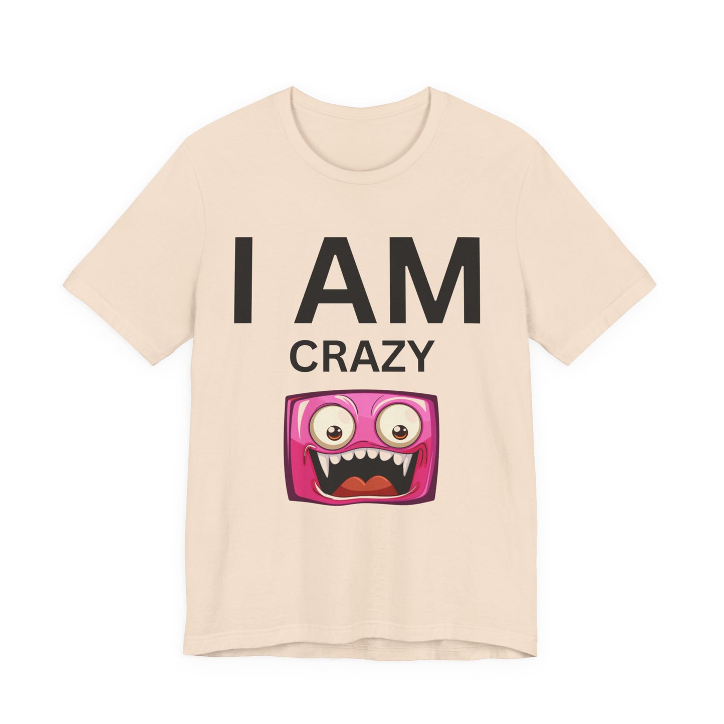 I AM Crazy Unisex Short Sleeve Tee