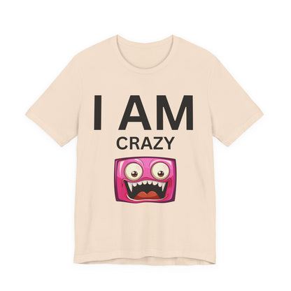 I AM Crazy Unisex Short Sleeve Tee