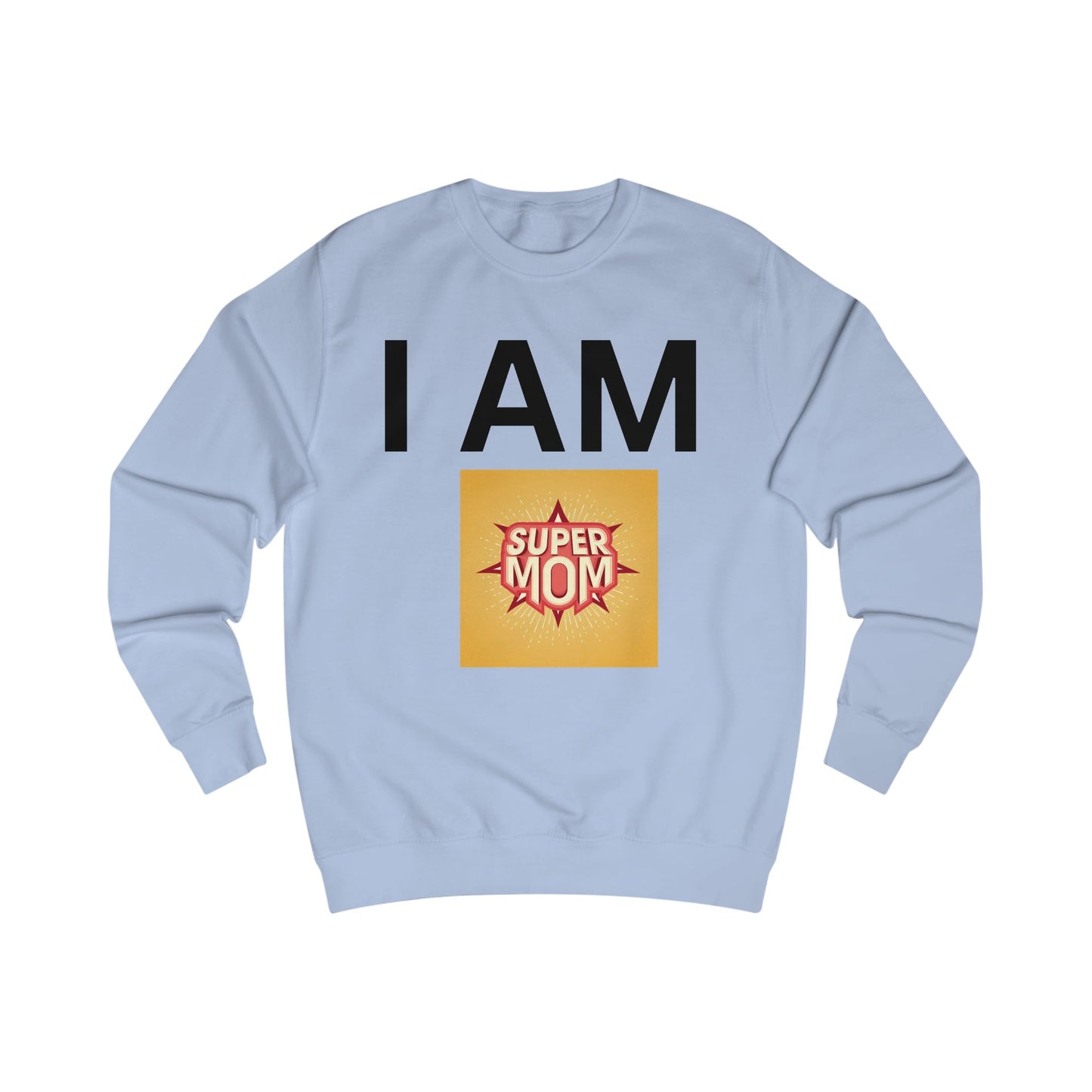 I AM Supermom Sweatshirt