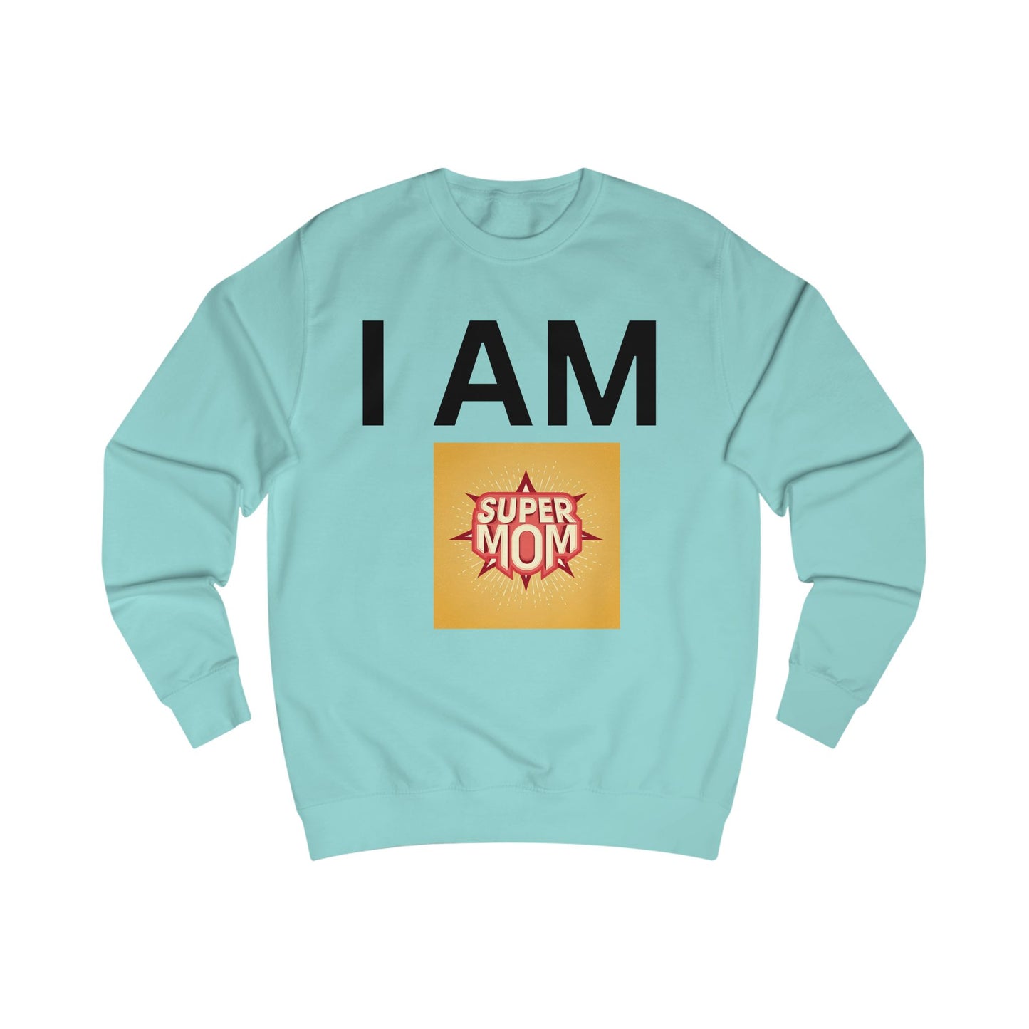 I AM Supermom Sweatshirt