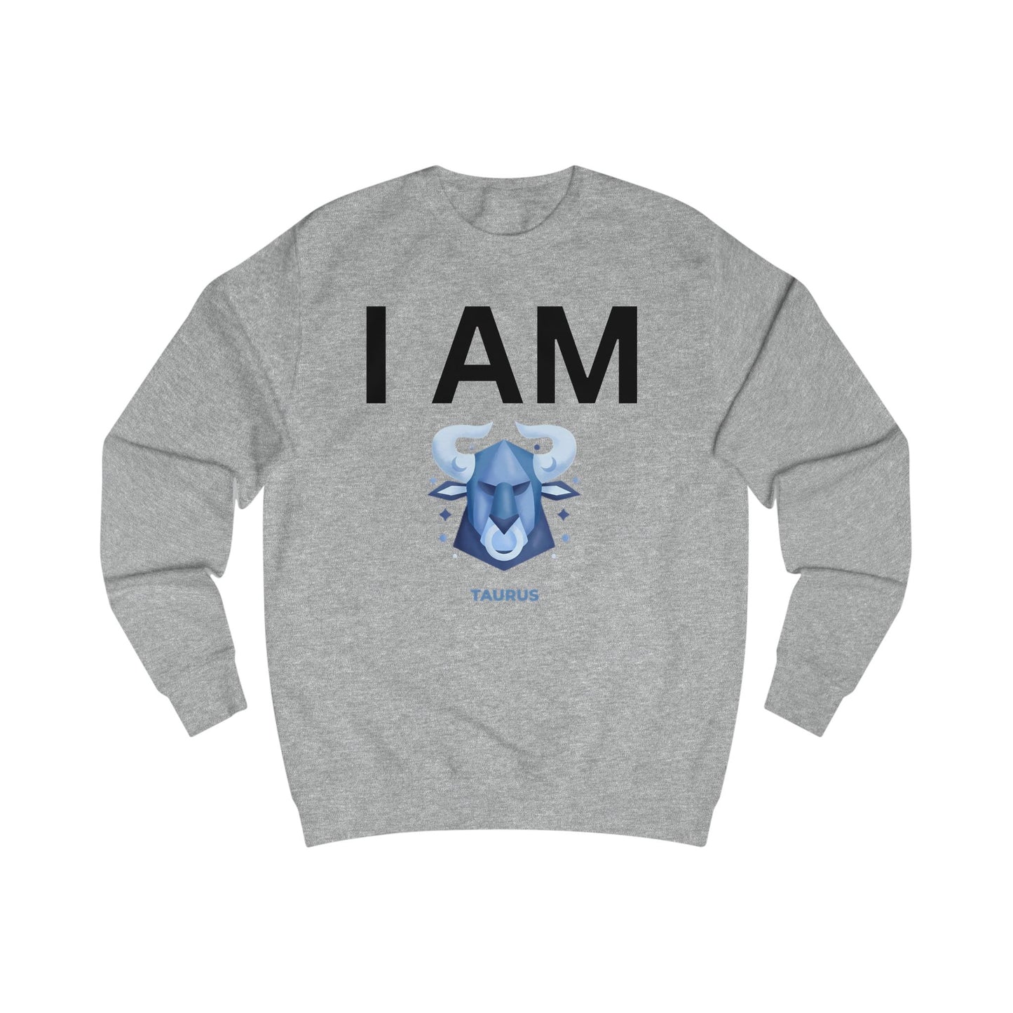I AM Taurus Unisex Sweatshirt