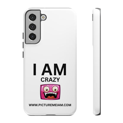 I AM Crazy Tough Cases