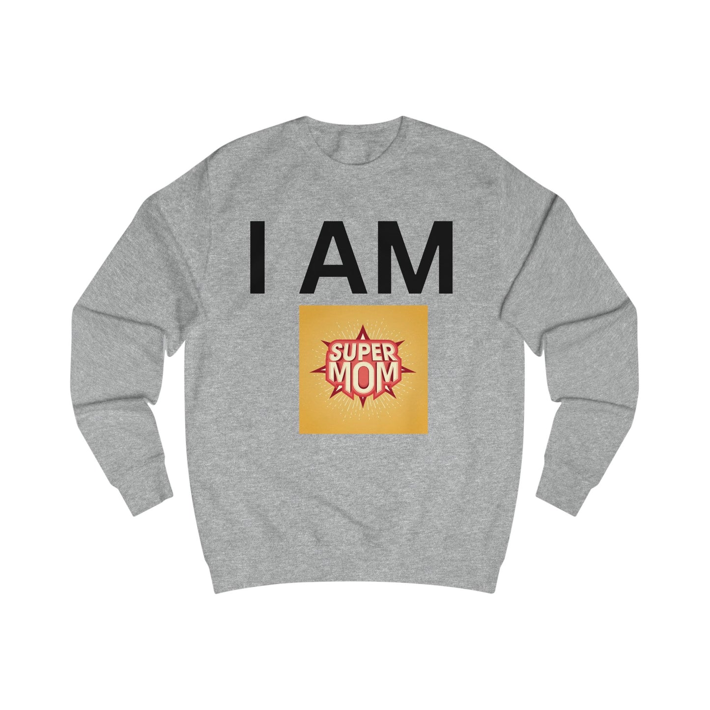 I AM Supermom Sweatshirt
