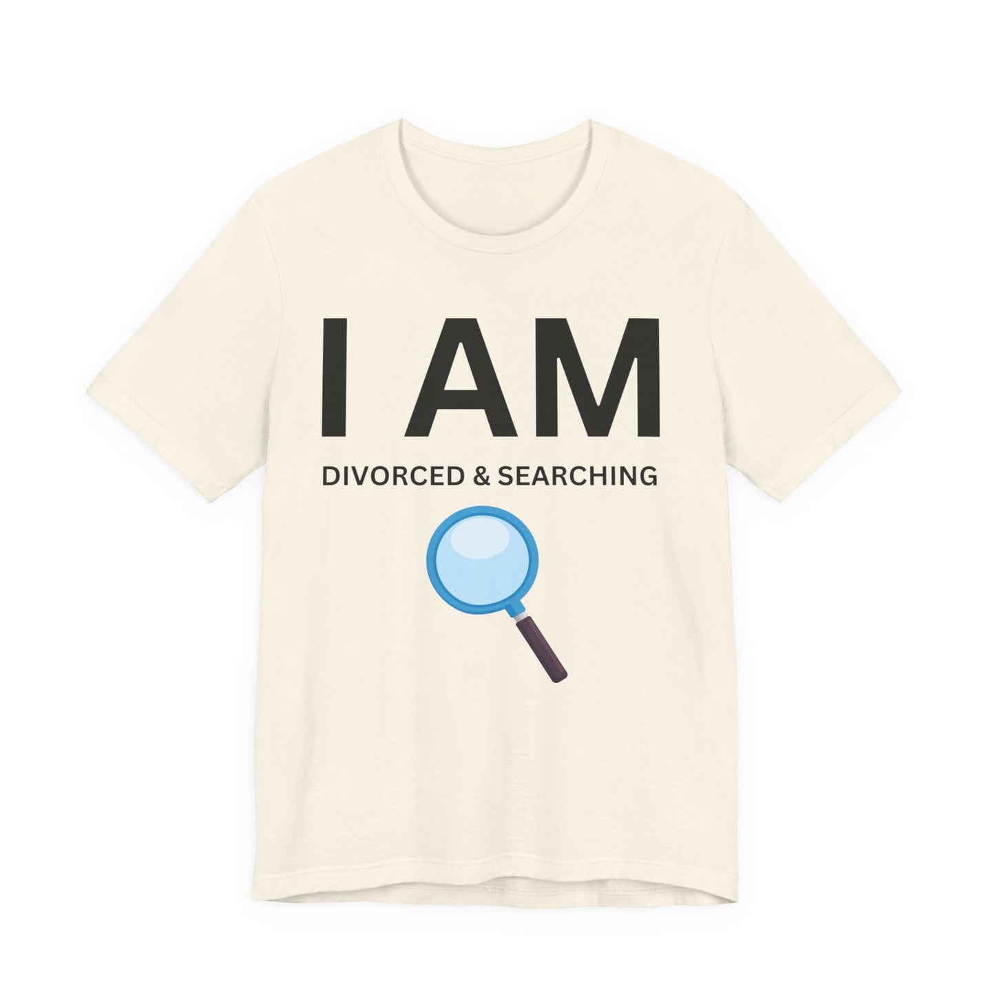I AM Divorced & Searching Unisex Short Sleeve Tee