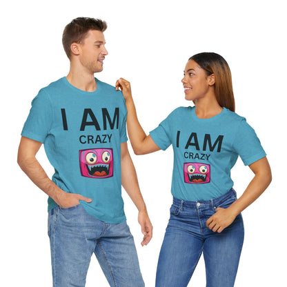 I AM Crazy Unisex Short Sleeve Tee