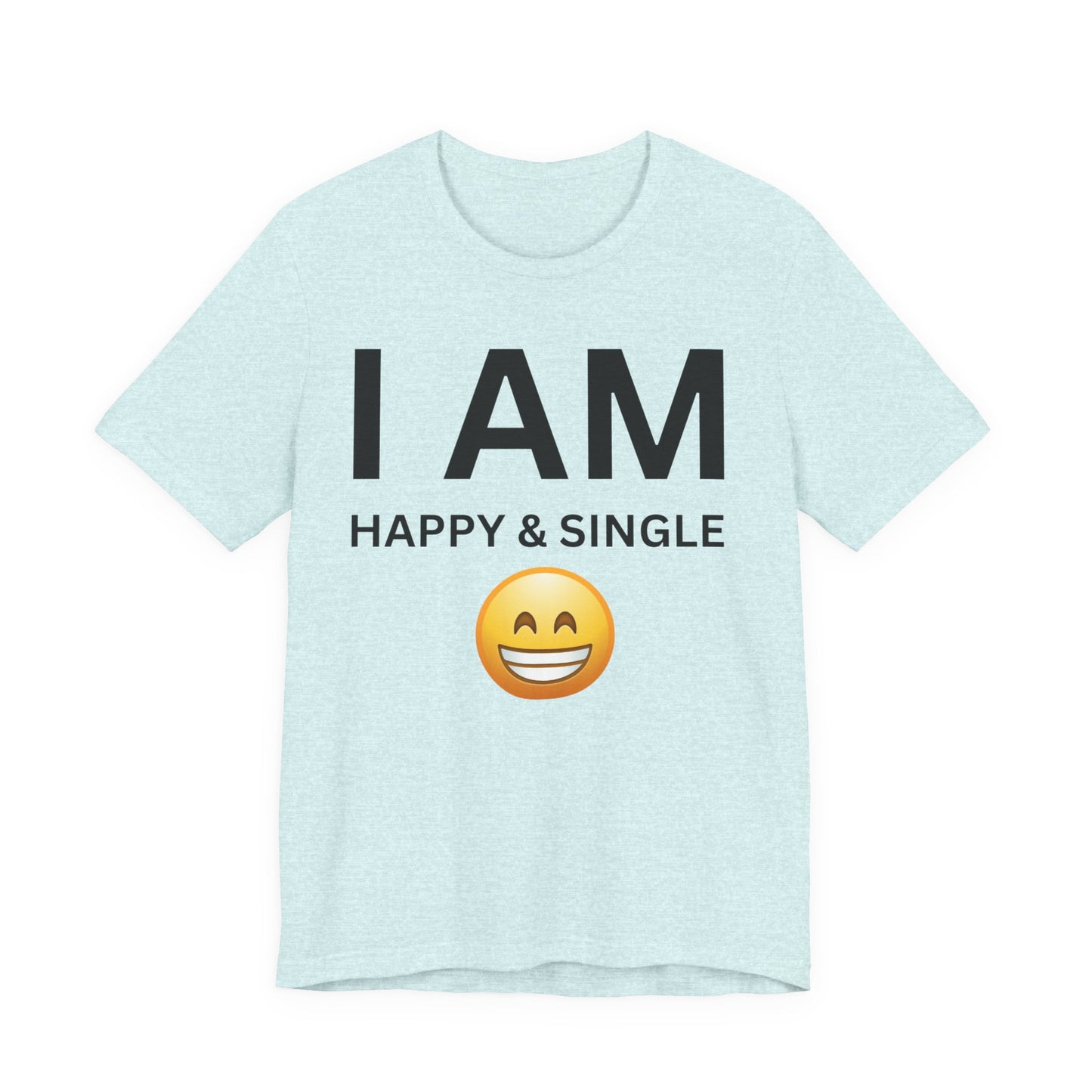 I AM Happy & Single Unisex Short Sleeve Tee