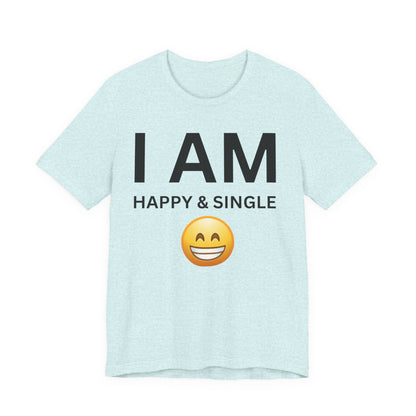 I AM Happy & Single Unisex Short Sleeve Tee