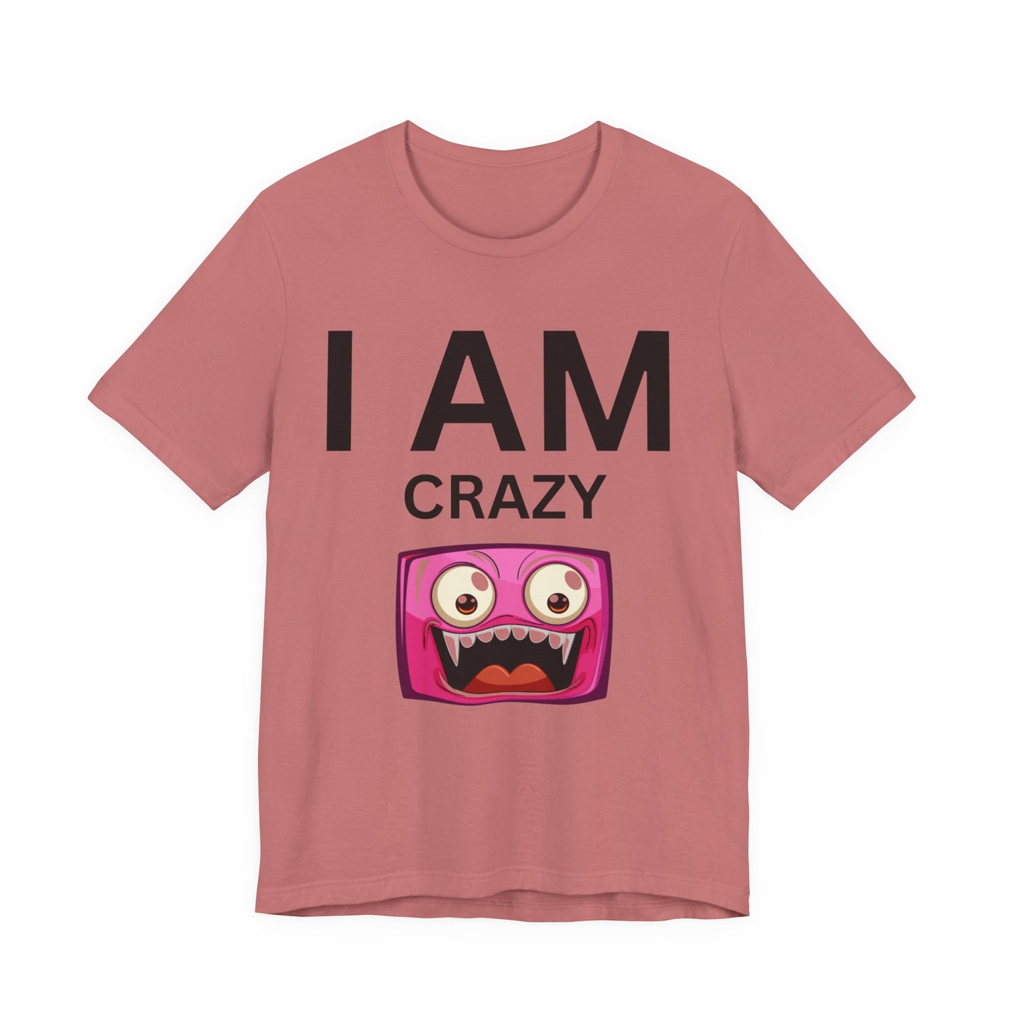 I AM Crazy Unisex Short Sleeve Tee