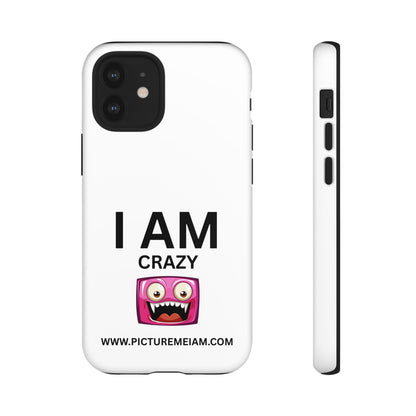 I AM Crazy Tough Cases