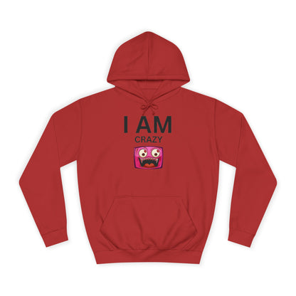 I AM Crazy Unisex Hoodie