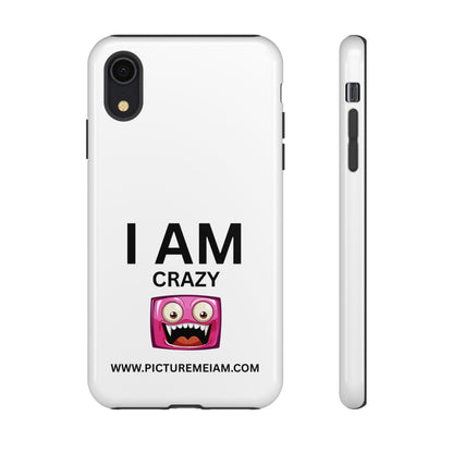 I AM Crazy Tough Cases