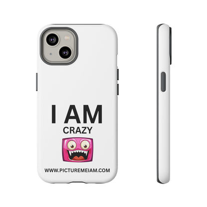 I AM Crazy Tough Cases