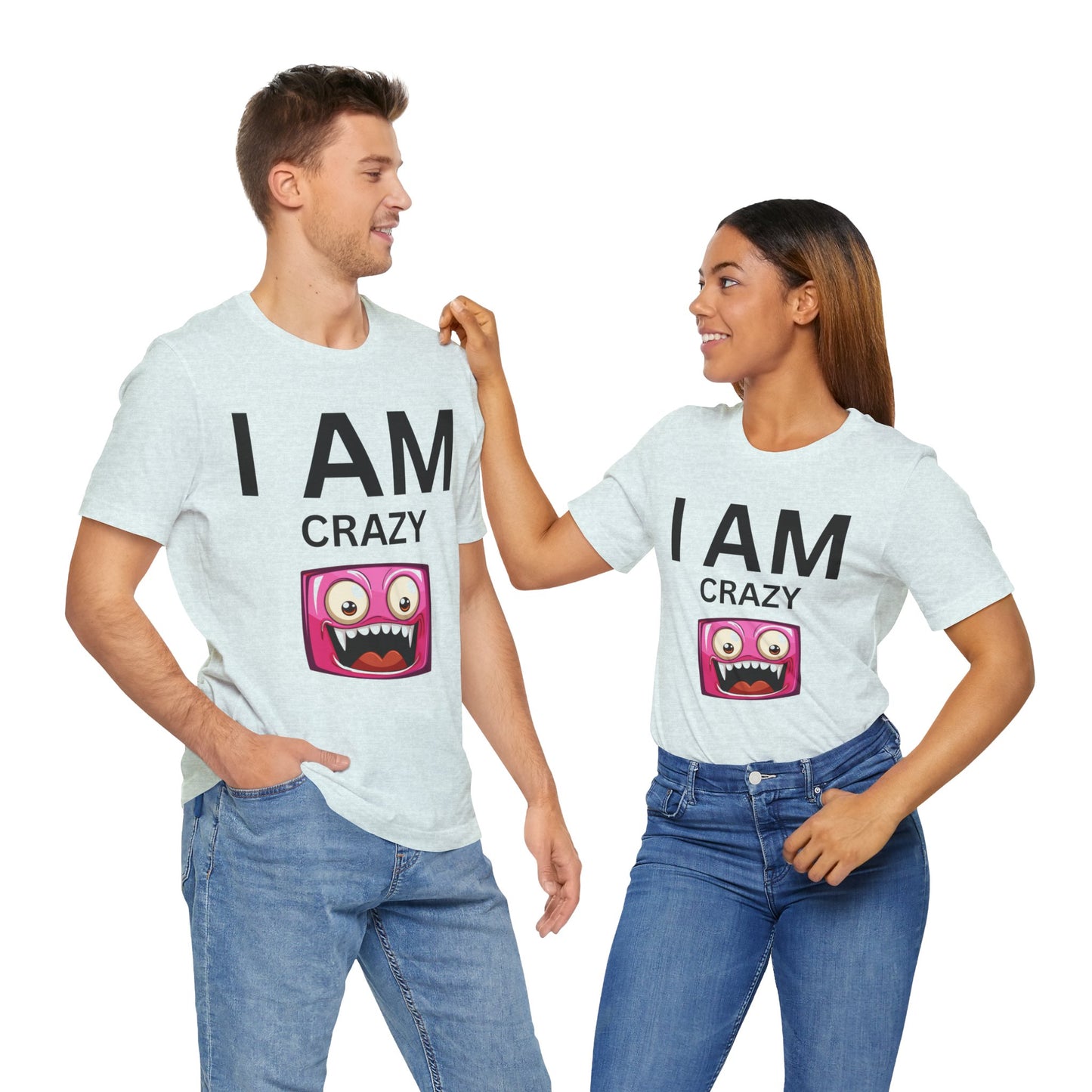 I AM Crazy Unisex Short Sleeve Tee