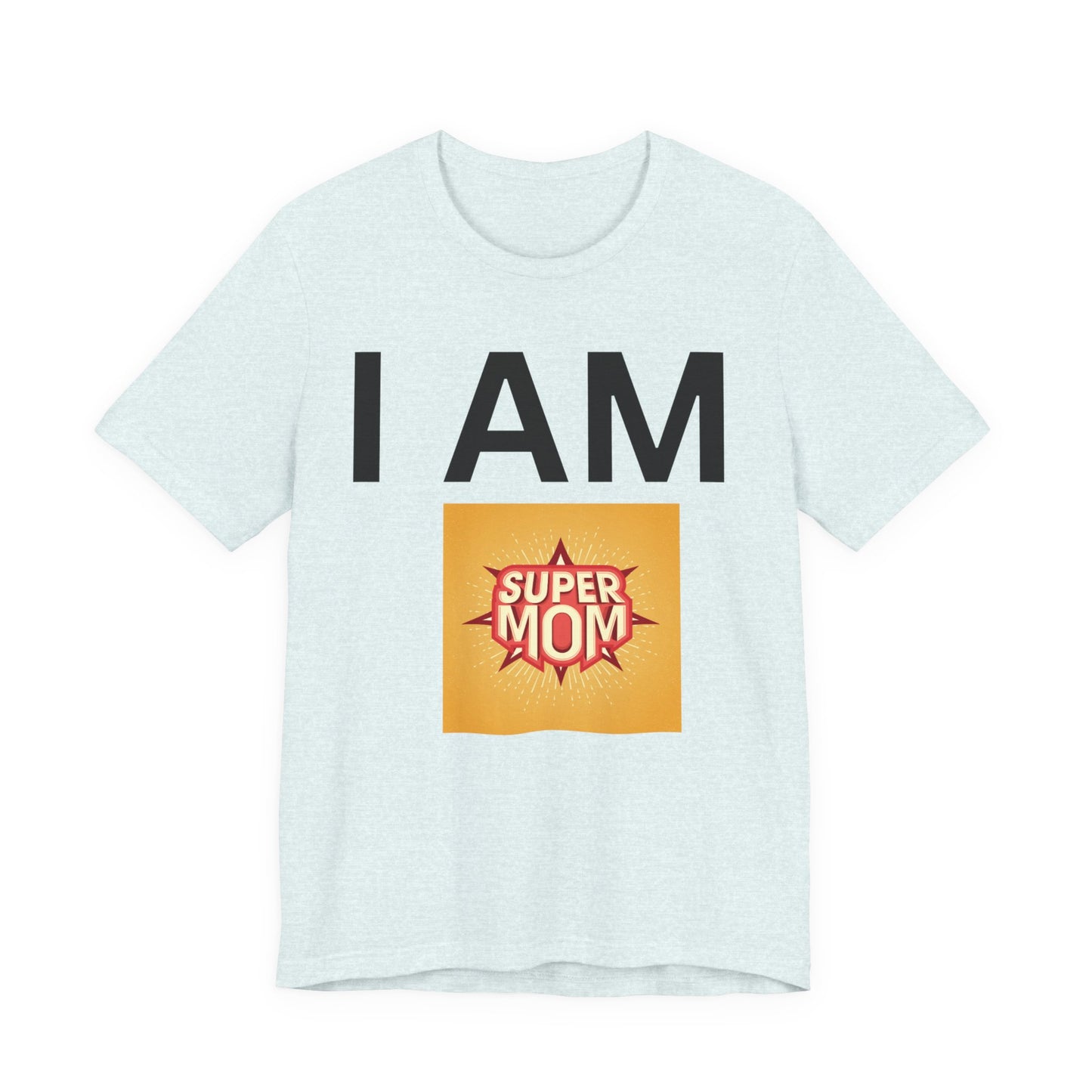 I AM Supermom Short Sleeve Tee