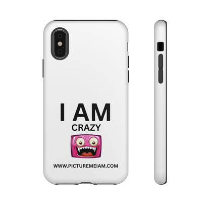 I AM Crazy Tough Cases