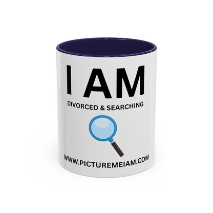 I AM Divorced & Searching Inspirational Accent Coffee Mug - 11/15oz