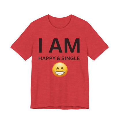 I AM Happy & Single Unisex Short Sleeve Tee