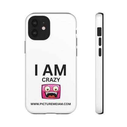 I AM Crazy Tough Cases