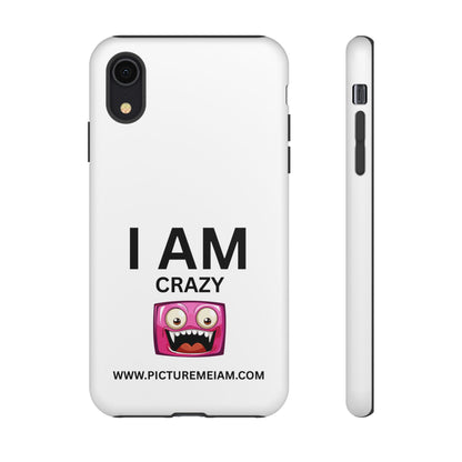 I AM Crazy Tough Cases