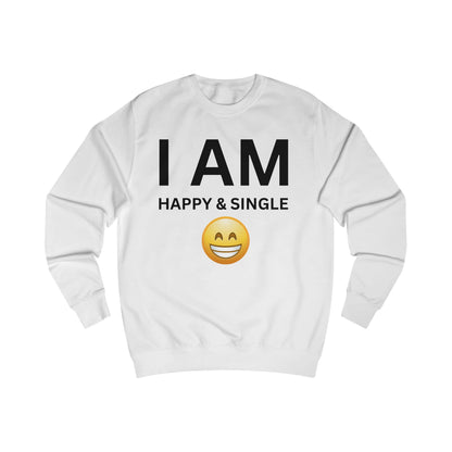 I AM Happy & Single Unisex Sweatshirt