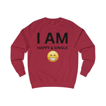 I AM Happy & Single Unisex Sweatshirt