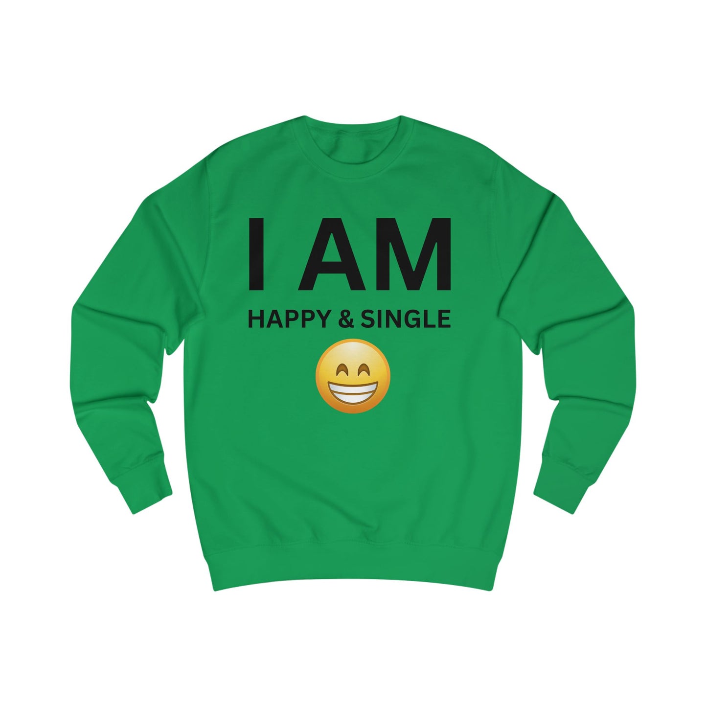 I AM Happy & Single Unisex Sweatshirt