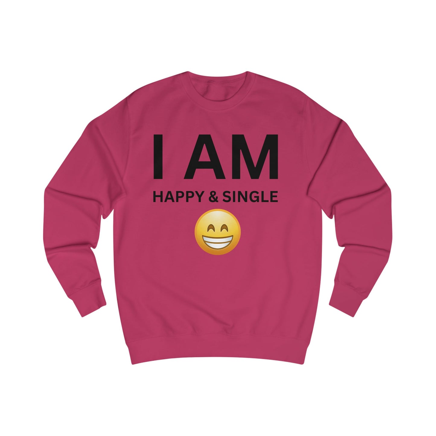 I AM Happy & Single Unisex Sweatshirt