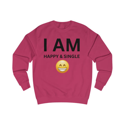 I AM Happy & Single Unisex Sweatshirt