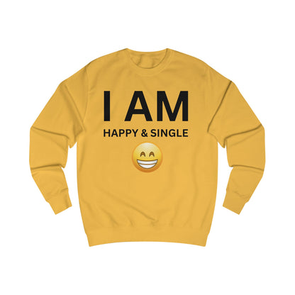 I AM Happy & Single Unisex Sweatshirt