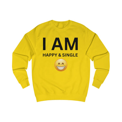 I AM Happy & Single Unisex Sweatshirt