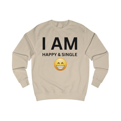 I AM Happy & Single Unisex Sweatshirt