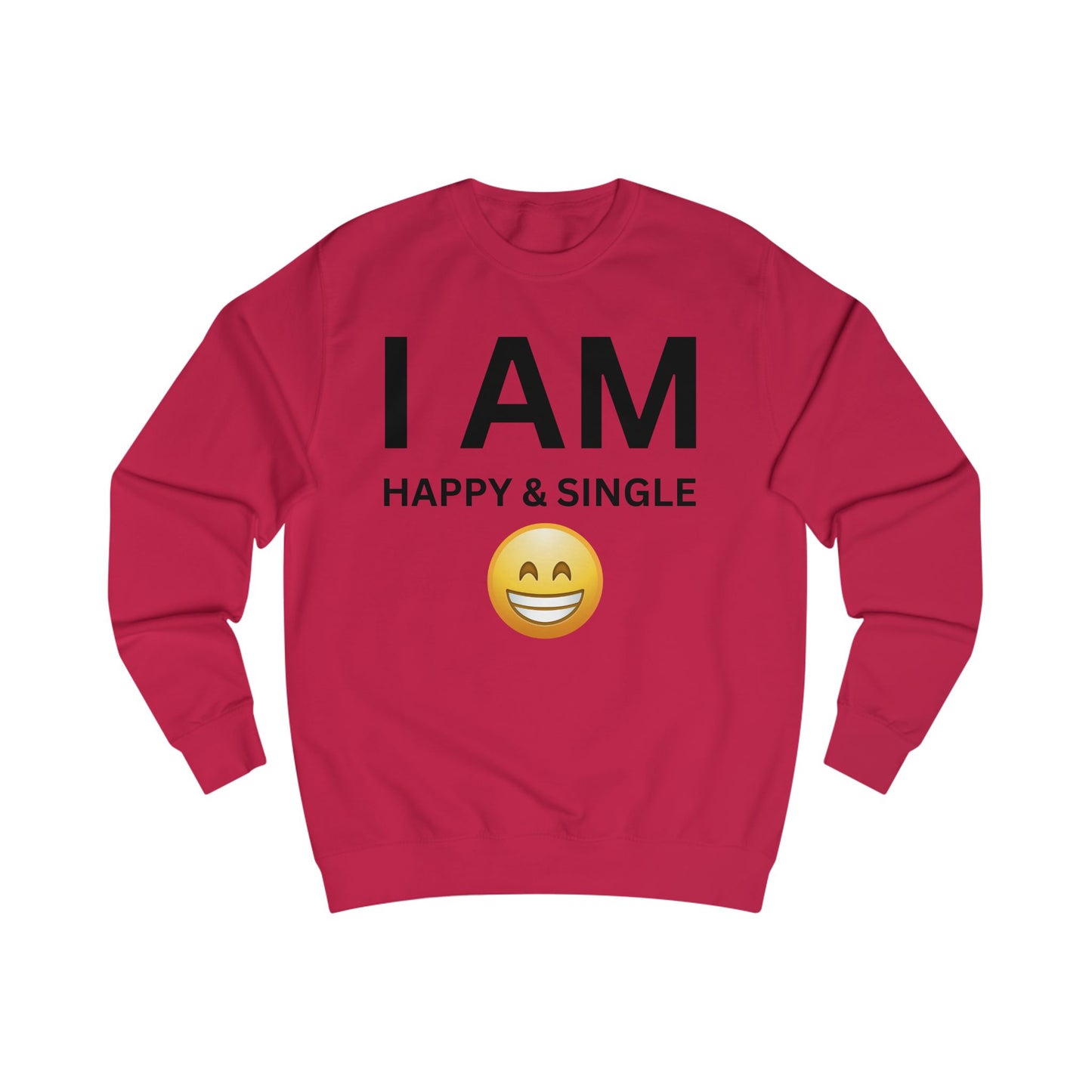 I AM Happy & Single Unisex Sweatshirt