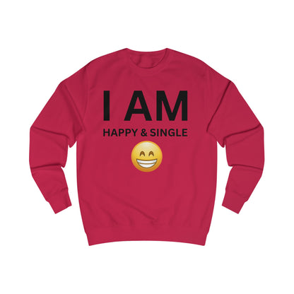 I AM Happy & Single Unisex Sweatshirt