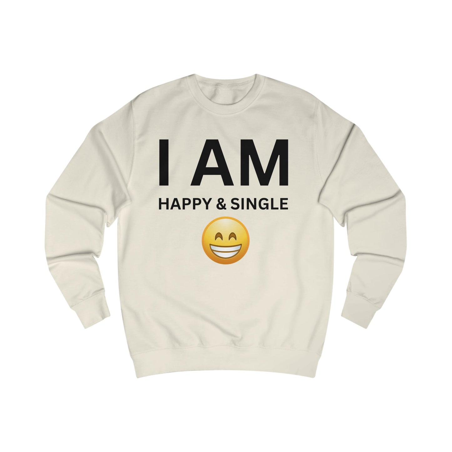 I AM Happy & Single Unisex Sweatshirt