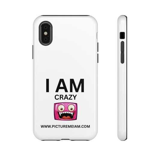 I AM Crazy Tough Cases